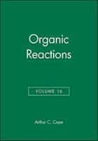 Organic Reactions, Volume 16 0471171697 Book Cover