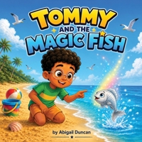 Tommy And The Magic Fish B0H6GWB9S6 Book Cover