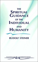The Spiritual Guidance of the Individual and Humanity: Some Results of Spiritual-Scientific Research into Human History and Development (Classics In) (Classics in)