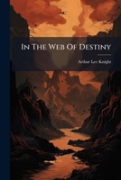 In the Web of Destiny: Or, the Strange Adventures of Lieut. Fairlie... B0BMSRJWY6 Book Cover