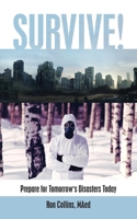 Survive!: Prepare for Tomorrow's Disasters Today 1532087357 Book Cover
