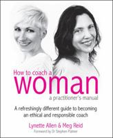 How to Coach a Woman: A Practitioner's Manual [With CDROM] 1845906764 Book Cover