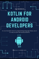 Kotlin for Android Developers: kotlin, it is a way to solve real-world problems. 1702247694 Book Cover