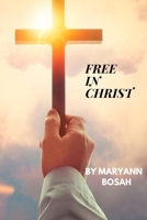 Free in Christ B0BKRX92V5 Book Cover