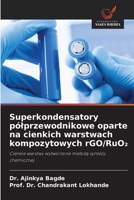 Superkondensatory pólprzewodnikowe oparte na cienkich warstwach kompozytowych rGO/RuO2 (Polish Edition) 6209974074 Book Cover