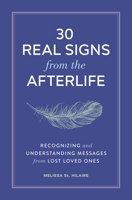 30 Real Signs from the Afterlife: Recognizing and Understanding Messages from Lost Loved Ones B0CLKJMWFN Book Cover