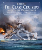 British Fiji Class Cruisers and Their Derivatives 1526799839 Book Cover