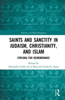 Saints and Sanctity in Judaism, Christianity, and Islam: Striving for remembrance 1032175281 Book Cover