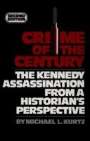 Crime of the Century: The Kennedy Assassination from a Historian's Perspective 087049824X Book Cover
