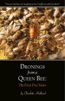 Dronings from a Queen Bee: The First Five Years 099158340X Book Cover