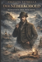 Der Nebelkobold Geopolitischer Thriller: Intrigen, Täuschung und der Preis der Macht – wenn ein bayerischer Diplomat die Welt im Nebel lenkt und alte ... Das elektronische Zeitalter (German Edition) B0GN94LN9C Book Cover