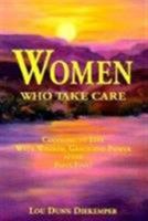Women Who Take Care: Choosing to Live with Wisdom, Grace and Power After Fifty-five! 157733003X Book Cover