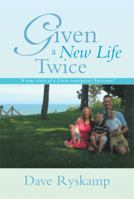 Given a New Life Twice: A True Story of a Liver Transplant Survivor 1493100890 Book Cover