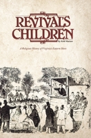 Revival's Children: A Religious History of Virginia's Eastern Shore 1735995703 Book Cover