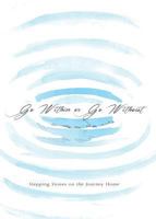 Go Within or Go Without: Stepping Stones on the Journey Home 0992993709 Book Cover