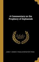 A Commentary on the Prophecy of Zephaniah 1018487476 Book Cover