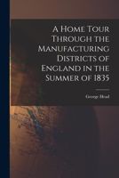 A Home Tour Through the Manufacturing Districts of England in the Summer of 1835 B0BMN9P27K Book Cover