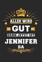 Alles wird gut denn jetzt ist Jennifer da: Notizbuch gepunktet DIN A5 - 120 Seiten f�r Notizen, Zeichnungen, Formeln Organizer Schreibheft Planer Tagebuch 1695661516 Book Cover