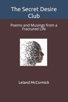 The Secret Desire Club: Poems and Musings from a Fractured Life: An Autobiographical Montage B0DTYX6GT7 Book Cover