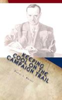 Keeping Cool on the Campaign Trail: 101 of "silent" Cal's Insights on Voting, Campaigning, and Governing 1511679786 Book Cover