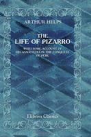 The Life of Pizarro: With some account of his associates in the conquest of Peru 1166187942 Book Cover