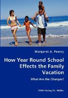 How Year Round School Effects the Family Vacation 3836436043 Book Cover