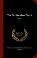 The Oxyrhynchus Papyri; Volume 1 1016049811 Book Cover