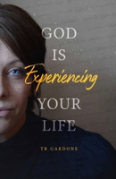 God Is Experiencing Your Life B0BYBL3ZQ1 Book Cover