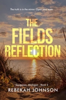 The Fields Reflection (Sauganac, Michigan Suspense) B0D7TK1KJ4 Book Cover
