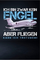 Ich Bin Zwar Kein Engel Aber Fliegen Kann Ich Trotzdem: Liniertes Notizbuch mit 120 Seiten zum Reinschreiben für alle Notizen, Termine, Skizzen. Ein ... und Flugzeug Liebhaber. (German Edition) 169835326X Book Cover