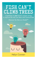 Fish Can't Climb Trees: Capitalize on Your Brain's Unique Wiring to Improve the Way You Learn and Communicate (Large Print 16pt) 1780289235 Book Cover