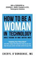 How to Be a Woman in Technology (while Focusing on What Matters Most) 1795357991 Book Cover