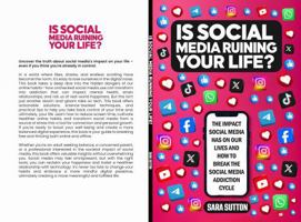 Is Social Media Ruining Your Life?: THE IMPACT SOCIAL MEDIA HAS ON OUR LIVES AND HOW TO BREAK THE SOCIAL MEDIA ADDICTION CYCLE B0FCDKLB34 Book Cover