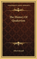 The History of Quakerism 1163157414 Book Cover