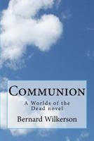 Communion (Worlds of the Dead, #1) 1491226668 Book Cover