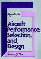 Introduction to Aircraft Performance, Selection and Design 0471078859 Book Cover