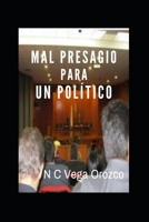 Mal Presagio Para Un Pol�tico. Autor: Nohora Cecilia Vega Orozco 1508991847 Book Cover