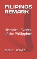 FILIPINOS REMARK: Historical Events of the Philippines B086PV2754 Book Cover