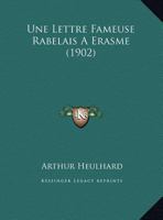 Une Lettre Fameuse Rabelais A Erasme (1902) 0274627523 Book Cover