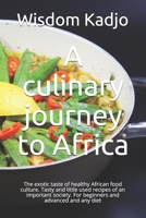 A culinary journey to Africa: The exotic taste of a healthy food culture. Tasty and little used recipes of an important society. For beginners and advanced and any diet B0915Q8Y29 Book Cover