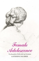 Female Adolescence: Psychoanalytic Reflections on Works of Literature 0300034598 Book Cover