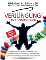 Verjüngung! - Der Selbstversuch: Können neueste, medizinische Anti-Aging- Behandlungen die Lebensuhr nach Sport und gesunder Ernährung noch weiter zur 3758321166 Book Cover