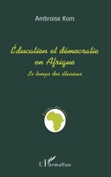Education et démocratie en Afrique: Le temps des illusions (French Edition) 2738446299 Book Cover