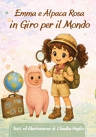 Emma e Alpaca Rosa: In Giro per il Mondo (Italian Edition) B0GKV2DNW8 Book Cover