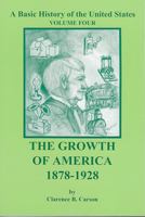 A Basic History of the United States, Vol. 4: The Growth of America, 1878-1928 1931789126 Book Cover
