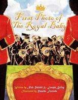 First Photo of the Royal Baby: A Flashy Fable about a Simple Smile 1484011511 Book Cover