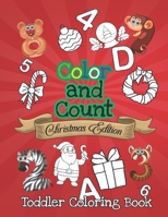Color And Count Toddler Coloring Book - Christmas Edition: Fun Children’s Christmas Gift or Present for Toddlers & Kids Ages 2, 3, 4 & 5 - Activity ... Pages to Color with Santa Claus Color It B08MSV1TVY Book Cover