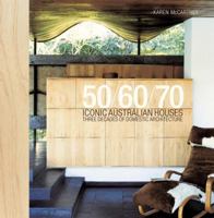 50/60/70 Iconic Australian Houses: Three Decades of Domestic Architecture 1743369581 Book Cover