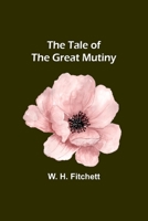 The Tale of the Great Mutiny 1023446057 Book Cover