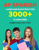 AP Spanish language exam Practice 3000+ Flashcards (shuffled version 2001-3000): Advanced placement Spanish language test questions with answers 1089092091 Book Cover